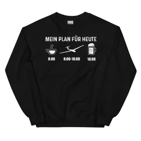 Mein Plan Für Heute - Sweatshirt (Unisex)